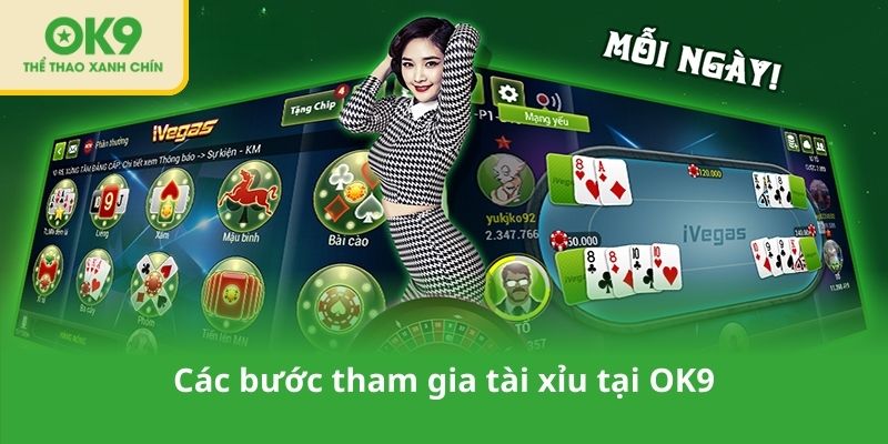 Các bước tham gia tài xỉu tại OK9