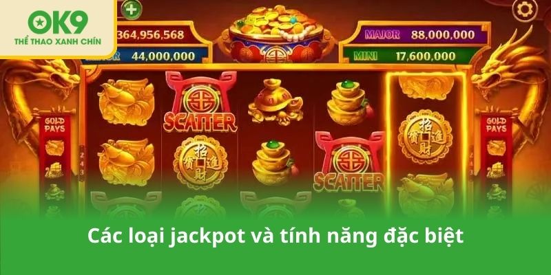 Các loại jackpot và tính năng đặc biệt