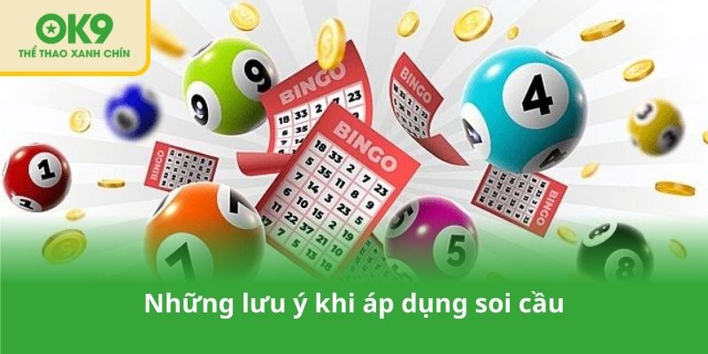 Những lưu ý khi áp dụng soi cầu