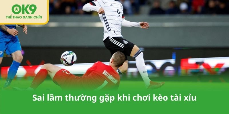 Sai lầm thường gặp khi chơi kèo tài xỉu